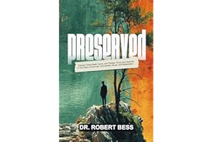 PRESERVED: Thirteen Times Death Came, and Thirteen Times God Said No: A True Story of Survival, Lost Identity, Abuse, and Redemption