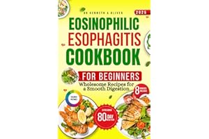 2025 Eosinophilic Esophagitis Cookbook For Beginners: Wholesome Recipes for a Smooth Digestion