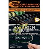 Python Programming Professional Made Easy &amp; C Programming Success in a Day