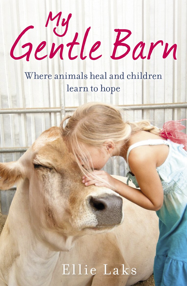 My Gentle Barn The Incredible True Story Of A Place Where Animals