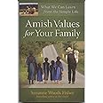 Amish Values for Your Family: What We Can Learn from the Simple Life