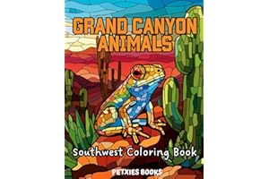 Grand Canyon Animals Coloring Book: Stunning Illustrations of Southwest Landscapes: Drawings of Arizona's National Park Wildlife, Colorado River Majesty, and Captivating Natural Beauty