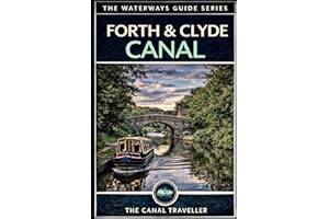 The Forth & Clyde Canal: A Narrowboat Canal Guide: Grangemouth to Bowling — 35 Miles — 39 Locks — The Falkirk Wheel