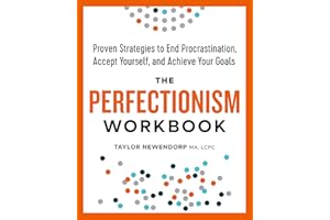 The Perfectionism Workbook: Proven Strategies to End Procrastination, Accept Yourself, and Achieve Your Goals