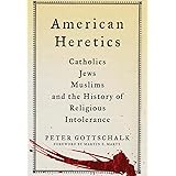 American Heretics: Catholics, Jews, Muslims, and the History of Religious Intolerance
