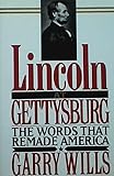 Lincoln at Gettysburg: The Words That Remade America