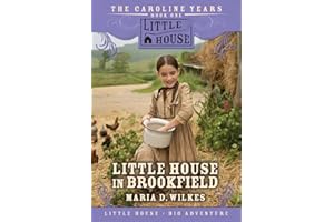 Little House in Brookfield: An 1845 Pioneer Story About the Girl Who Became Ma Ingalls for Children (Ages 8-12)