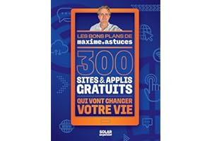 300 sites & applis gratuits qui vont changer votre vie (French Edition)