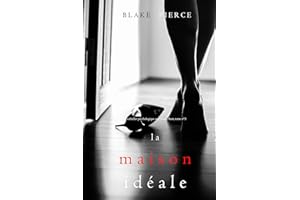 La Maison Idéale (Un thriller psychologique avec Jessie Hunt, tome n 3) (French Edition)