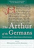 The Arthur of the Germans: The Arthurian Legend in