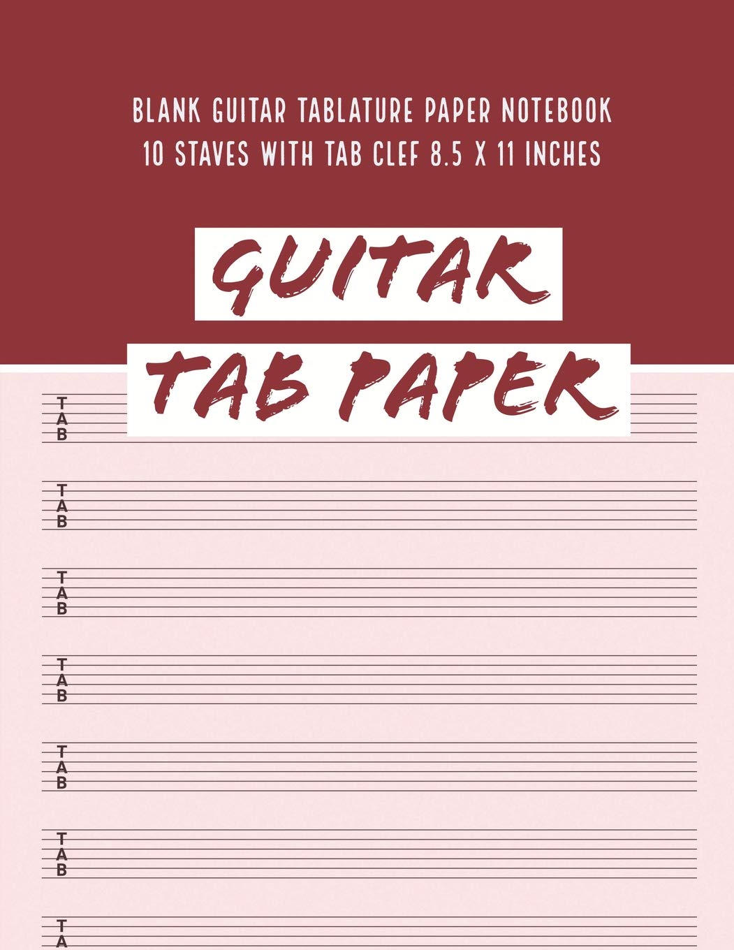 Guitar Tab Paper: Blank Guitar Tablature Paper Notebook 10 Staves with TAB Clef 8.5 x 11 Inches (Guitar Tab Paper 10 Staves)