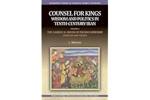 Counsel for Kings: Wisdom and Politics in Tenth-Century Iran: Volume I: The Nasihat al-muluk of Pseudo-Mawardi: Contexts and Themes (Edinburgh Studies in Classical Arabic Literature)