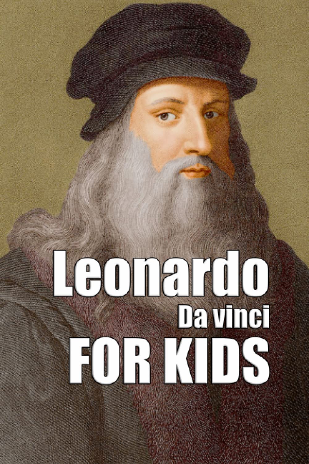 Leonardo Da Vinci For Kids: Leonardo Da Vinci Biography For Kids  (Biographies Of Famous People): King, Content: 9798778486942: Amazon.com:  Books