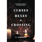 Curses, Hexes &amp; Crossing: A Magician's Guide to Execration Magick (Execration Series)
