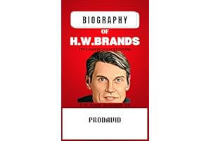 Biography of H.W. Brands the American Historian : H.W. Brands' Remarkable Life