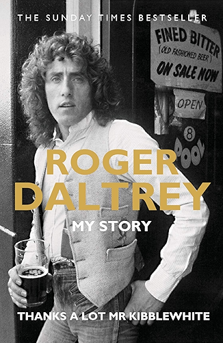 Download Roger Daltrey: Thanks a lot Mr Kibblewhite, The Sunday Times Bestseller: My Story (English Edition) PDF