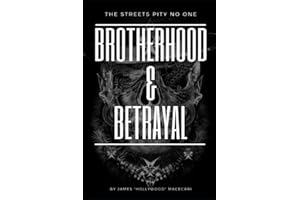 Brotherhood & Betrayal: The Streets Pity No One (The Betrayal Chronicles: True Story Motorcycle Club Underworld Saga)