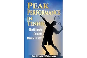 Peak Performance in Tennis: The Ultimate Guide to Mental Fitness
