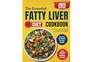 The Essential Fatty Liver Diet Cookbook: Tasty and Nourishing Recipes to Support Liver Health, Detox and Fat Metabolism