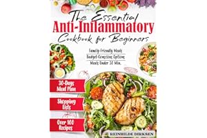 THE ESSENTIAL ANTI-INFLAMMATORY COOKBOOK FOR BEGINNERS: Embrace a Life of Vibrant Health | Simple Steps, Nourishing Recipes, and a 30-Day Kickstart Plan