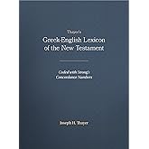 Thayer's Greek-English Lexicon of the New Testament: Coded with Strong's Concordance Numbers