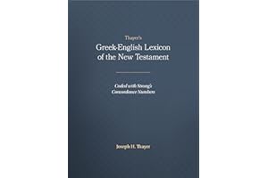Thayer's Greek-English Lexicon of the New Testament: Coded with Strong's Concordance Numbers