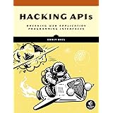 Hacking APIs: Breaking Web Application Programming Interfaces