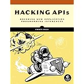 Hacking APIs: Breaking Web Application Programming Interfaces