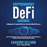 Cryptocurrency DeFI Guidebook: A Beginner-to-Expert
