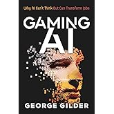 Gaming AI: Why AI Can't Think but Can Transform Jobs