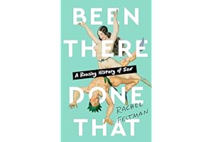 Been There, Done That: A Rousing History of Sex