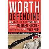 Worth Defending: How Gracie Jiu-Jitsu Saved My Life