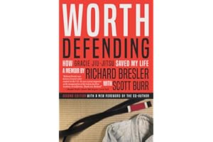 Worth Defending: How Gracie Jiu-Jitsu Saved My Life