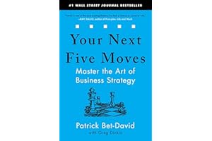 Your Next Five Moves: Master the Art of Business Strategy