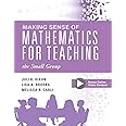 Making Sense of Mathematics for Teaching the Small Group (Small-Group Instruction Strategies to Differentiate Math Lessons in Elementary Classrooms) (Every Student Can Learn Mathematics)