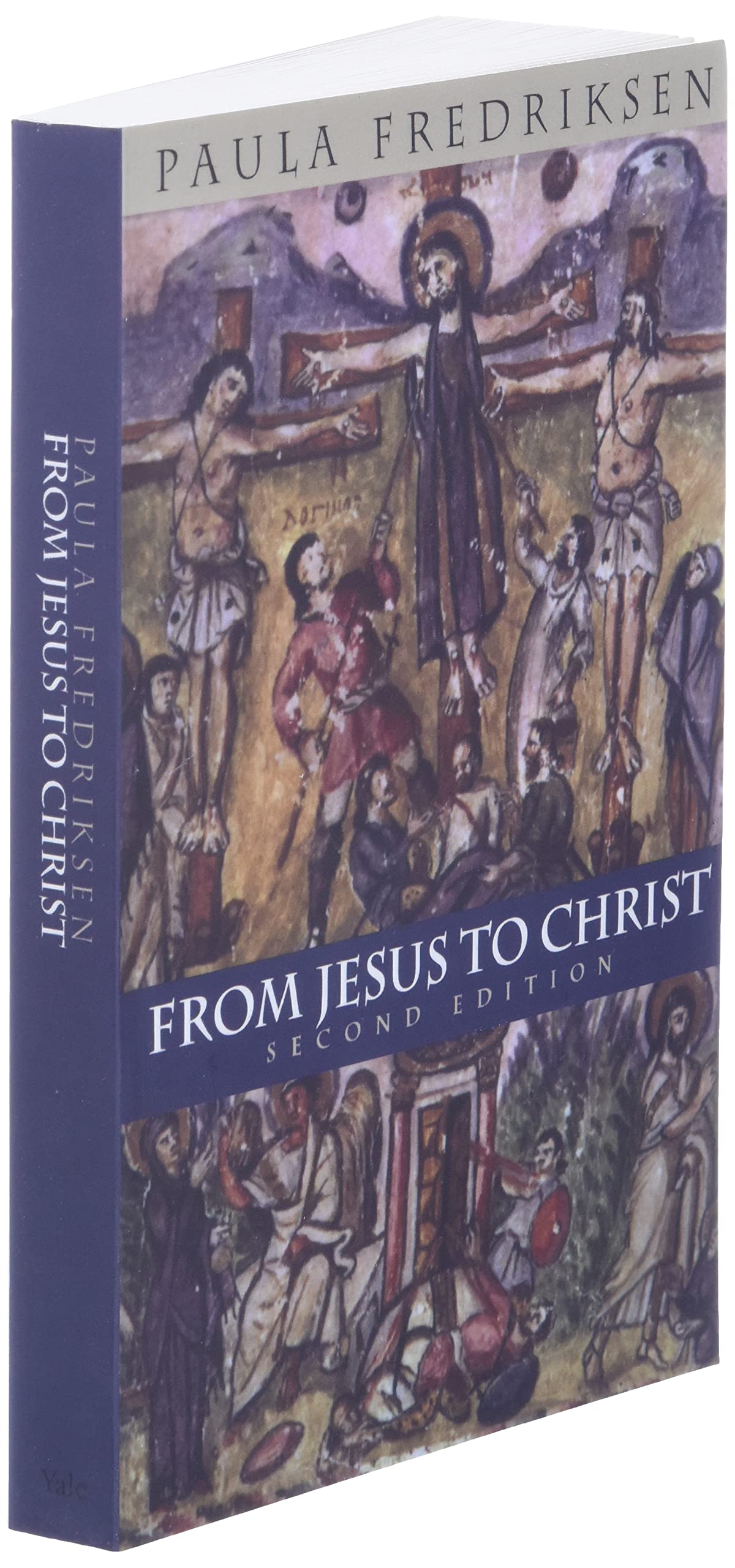 From Jesus To Christ The Origins Of The New Testament Images Of Christ Fredriksen Paula 9780300084573 Amazon Com Books