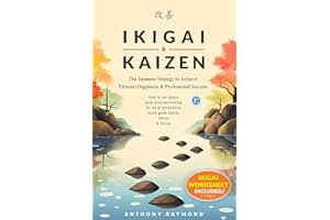 Ikigai & Kaizen: The Japanese Strategy to Achieve Personal Happiness and Professional Success (How to set goals, stop procras