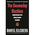 The Doomsday Machine: Confessions of a Nuclear War Planner
