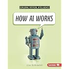 How AI Works (Exploring Artificial Intelligence)