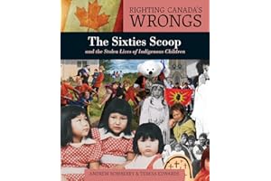 Righting Canada's Wrongs: The Sixties Scoop and the Stolen Lives of Indigenous Children