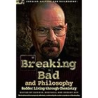 Breaking Bad and Philosophy: Badder Living through Chemistry (Popular Culture and Philosophy Book 67)