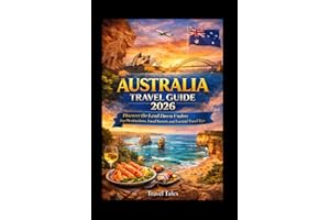 AUSTRALIA TRAVEL GUIDE 2026: Discover the Land Down Under: Top Destinations, Local Secrets, and Essential Travel Tips