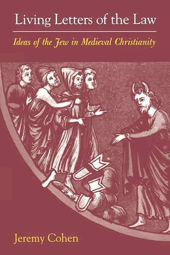 Download Living Letters of the Law: Ideas of the Jew in Medieval Christianity (English Edition) PDF