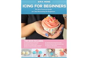 Icing For Beginners: The Best Practical Guide on Cake Decorating for Beginners