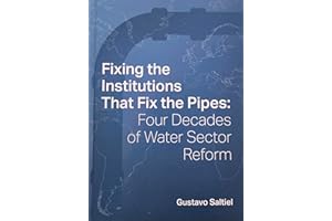 Fixing the Institutions that Fix the Pipes: Four Decades of Water Sector Reform
