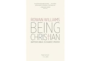 Being Christian: Baptism, Bible, Eucharist, Prayer