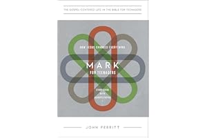 Mark for Teenagers: How Jesus Changes Everything, Study Guide with Leader's Notes (The Gospel-Centered Life in the Bible for Teenagers)
