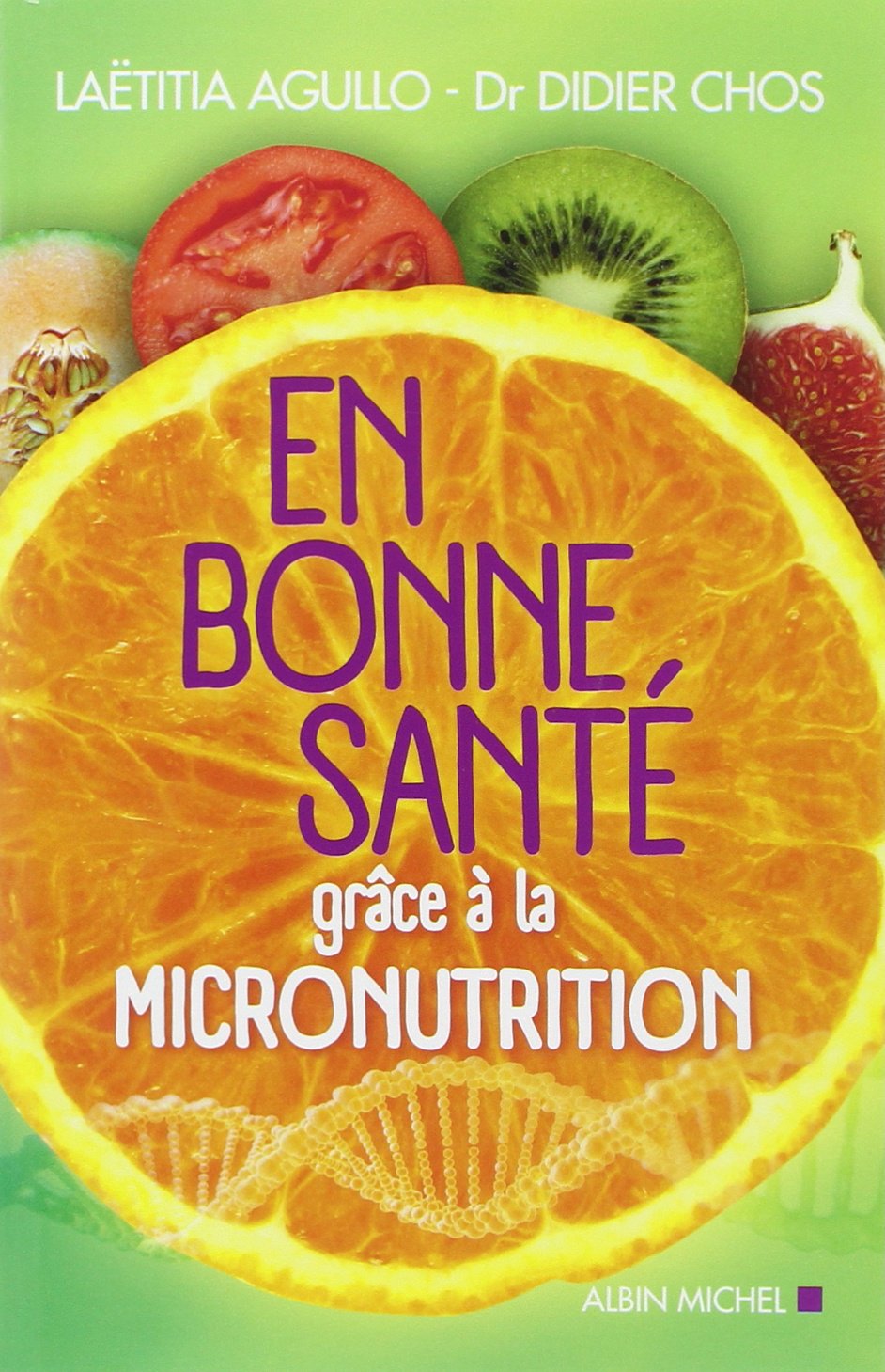 En Bonne Sante Grace A La Micronutrition Nouvelle Edition Laetitia Agullo Et Dr Didier Chos Amazon It Libri