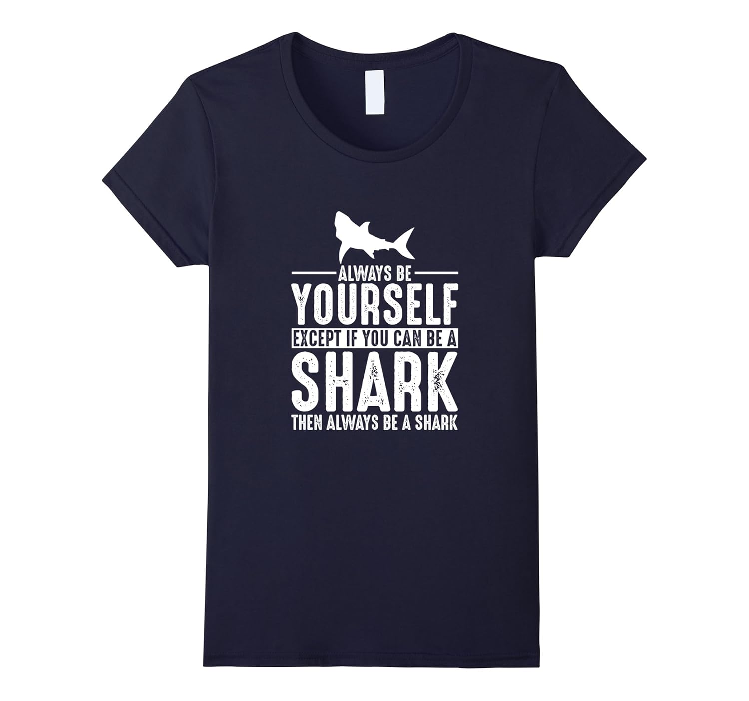 Shark Always Be Yourself Except If You Can Be TShirt4LVS