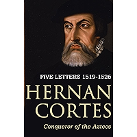 Five Letters of Cortes to the Emperor: 1519 -1526 book cover Five Letters of Cortes to the Emperor: 1519 -1526 book cover